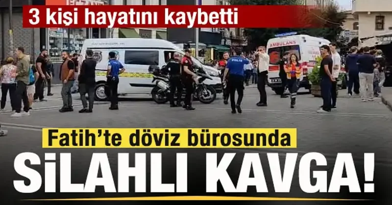 Son dakika: Fatih te silahlı çatışma: 3 kişi hayatını kaybetti