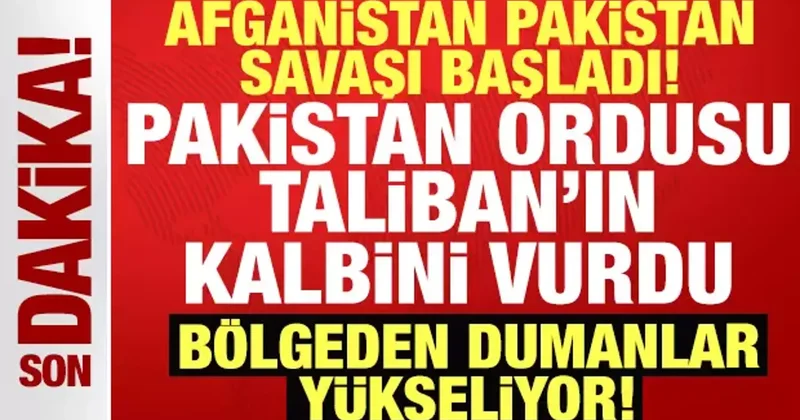 Son dakika: Pakistan Afganistan ın kalbini vurdu! Savaş resmen başladı...