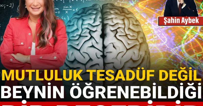 Mutluluk tesadüf değil beynin öğrenebildiği bir beceridir