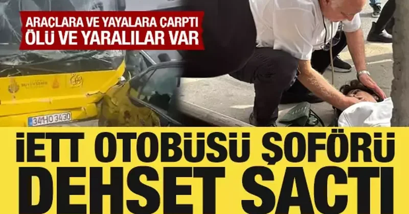 Çekmeköy de İETT otobüsü şoförü dehşet saçtı: Bir kişi hayatını kaybeti