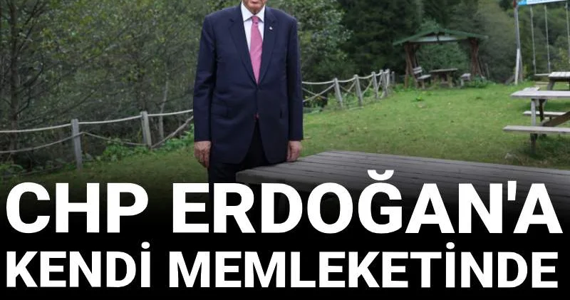 CHP Erdoğan a kendi memleketinde meydan okudu