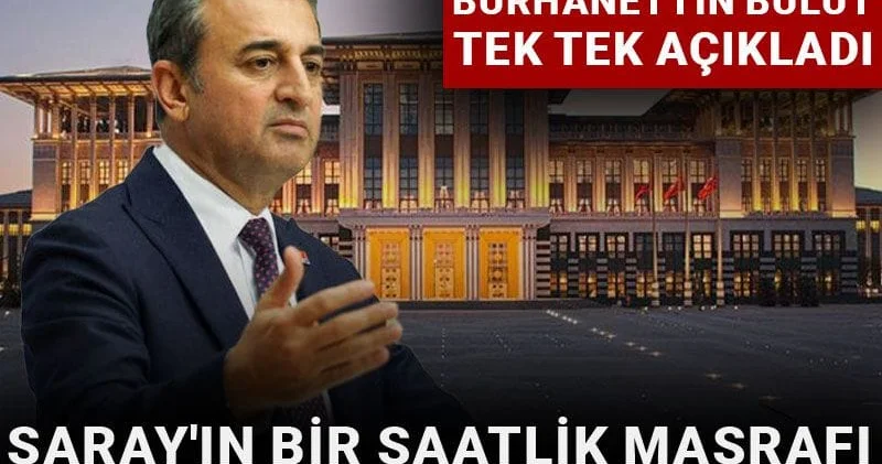 Saray ın bir saatlik masrafı 92 emekli maaşına bedel! Rakamları Burhanettin Bulut tek tek açıkladı