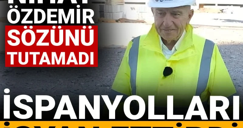 Nihat Özdemir İspanyolları isyan ettirdi