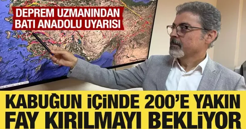 Deprem uzmanından Batı Anadolu uyarısı: 200 e yakın fay var!