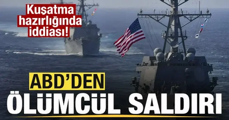 ABD den ölümcül saldırı! Son dakika açıklaması! Kuşatma hazırlığında iddiası!