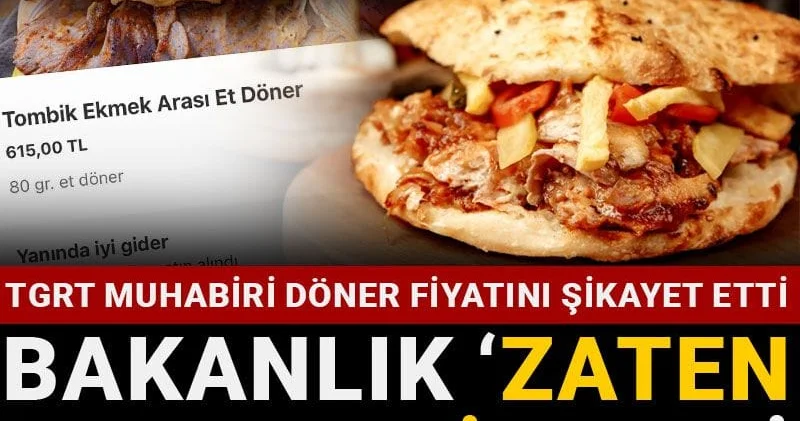 TGRT muhabiri tombik döner fiyatını şikayet etti: Bakanlık zaten denetledik dedi