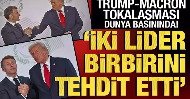 İki lider birbirini tehdit etti iddası! Trump Macron tokalaşması dünya basınında