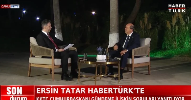 KKTC Cumhurbaşkanı Ersin Tatar dan Habertürk e açıklamalar