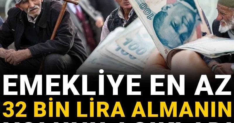 Emekliye en az 32 bin lira almanın yolunu açıkladı
