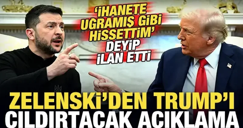 Zelenski den Trump ı çıldırtacak açıklama! İhanete uğramış gibi hissetim deyip ilan etti