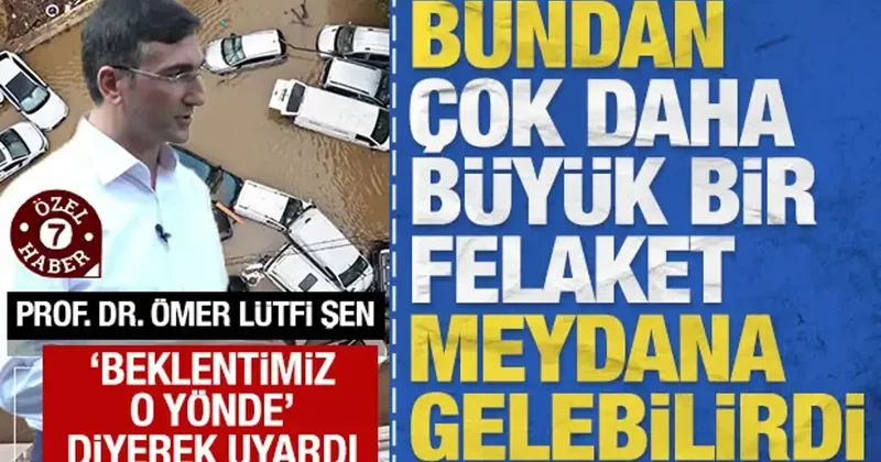 Beklentimiz o yönde diyerek uyardı: Çok daha büyük bir felaket meydana gelebilirdi