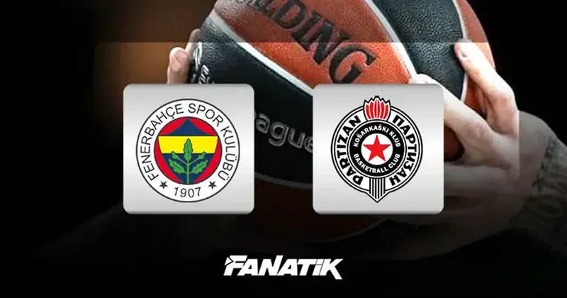 CANLI Fenerbahçe Tarfin Partizan maçı canlı takip canlı izle istatistikler