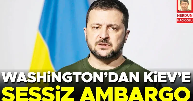 Washington’dan Kiev’e sessiz ambargo