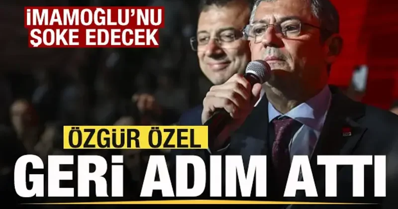Özgür Özel den geri adım! İmamoğlu nu şoke edecek gelişme!