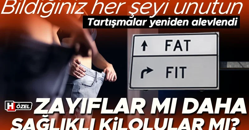 Zayıf insanlar mı daha sağlıklı kilolular mı? Bildiğiniz her şeyi unutun! Fiziksel görünümü sağlığın aynası zannetmeyin