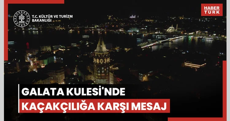 Galata Kulesi nde kaçakçılığa karşı mesaj