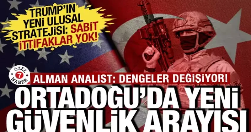 ABD nin Ulusal Güvenlik Stratejisi nde Türkiye detayı! Alman analist: Dengeler değişti...