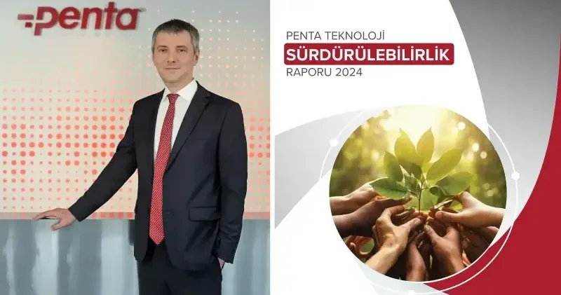 Penta Teknoloji sürdürülebilirlik yolculuğunda değer üretmeye devam ediyor Ekonomi Haberleri