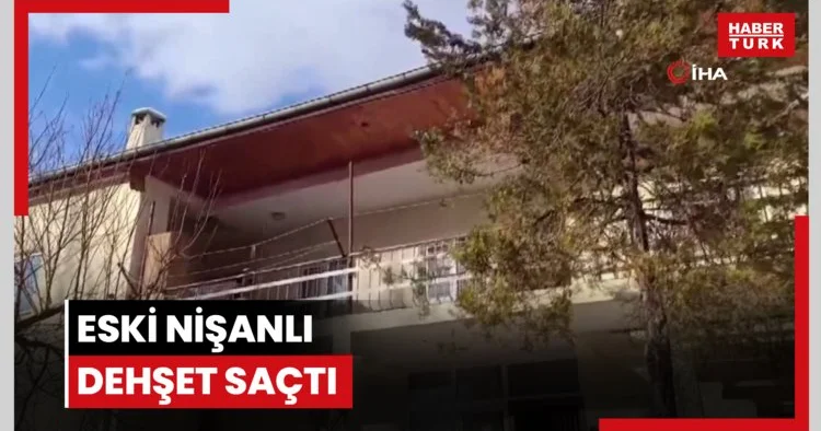 Eski nişanlı dehşet saçtı