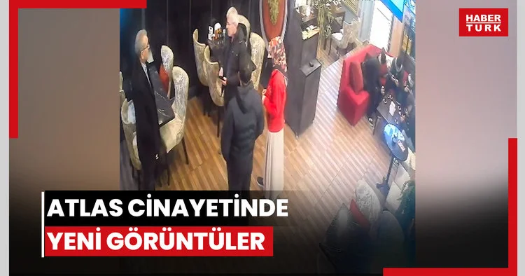 Atlas cinayetinde yeni görüntüler