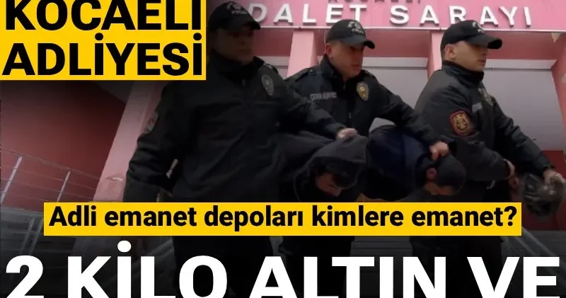 Bu kez Kocaeli Adliyesi! Emanet depoları kimlere emanet? Kilolarca altın ve yaklaşık 300 bin TL çalmış