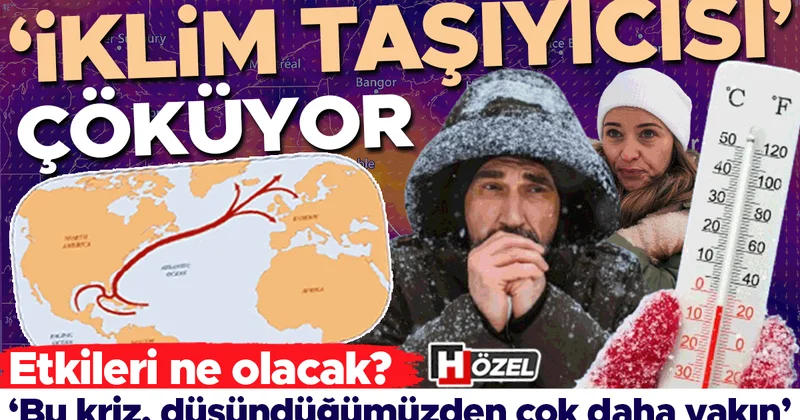 Bilim insanları alarm verdi: Tehlike kapımızda, ‘iklim taşıyıcısı’ çöküyor! ‘Bu çok korkutucu, küresel bir kargaşa yaşanacak’