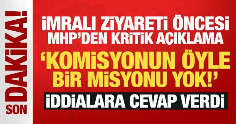 İmralı ziyareti öncesi MHP den kritik açıklama: Komisyonun öyle bir misyonu yok!