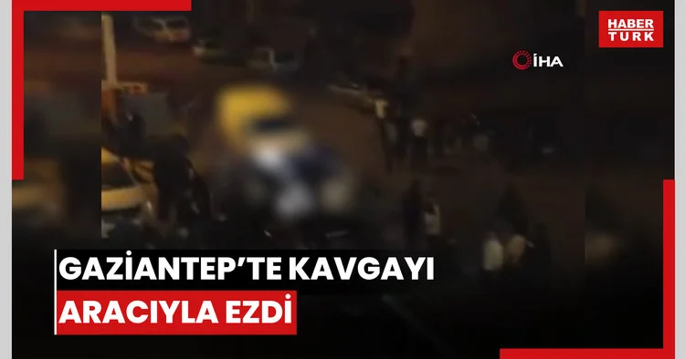 Gaziantep te kan donduran görüntüler: Kavga edenleri aracıyla böyle ezdi