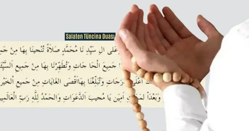 Salaten Tüncina duası okunuşu: Salaten Tüncina duası anlamı ve faziletleri Dini Bilgiler