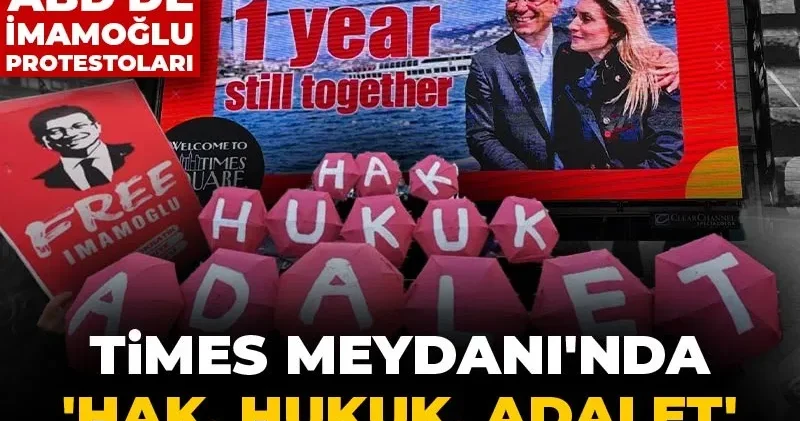 Times Meydanı nda hak, hukuk, adalet sloganları yankılandı! Tutukluluğunun 1. yılında ABD de İmamoğlu protestoları