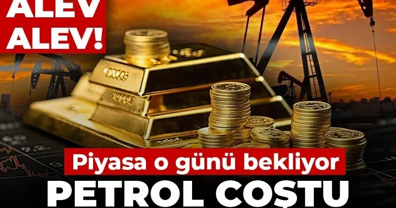 Dünya alev alev! Petrol coştu, altın yön arıyor: Piyasa o günü bekliyor