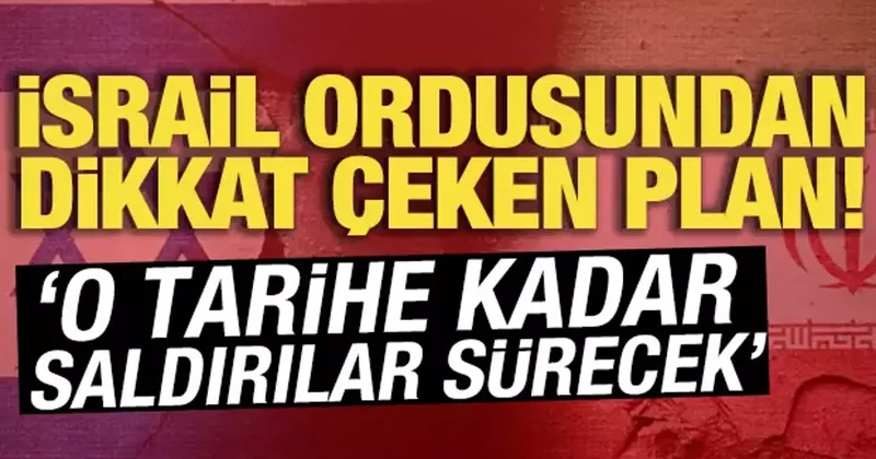 İran için kritik tarih verildi! İsrail ordusundan dikkat çeken plan