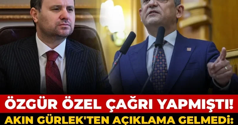 Özgür Özel çağrı yapmıştı! Akın Gürlek ten açıklama gelmedi: CHP saat verdi!