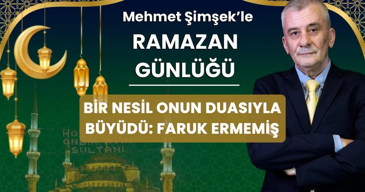 Bir neslin duasıyla büyüdüğü isim: Faruk Ermemiş