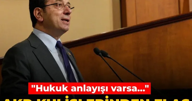 AKP kulislerinden flaş İBB davası yorumu: Hukuk anlayışı varsa...