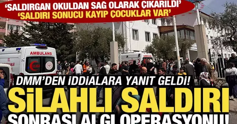 DMM, Saldırgan sağ olarak okuldan çıkarıldı ve kayıp çocuklar var iddialarını yalanladı