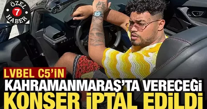 LVBEL C5 in Kahramanmaraş ta vereceği konser iptal edildi