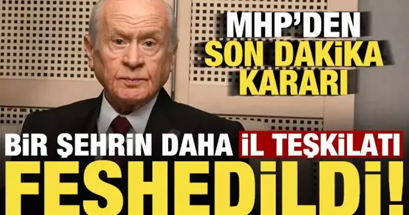 MHP de son dakika kararı! İki şehrin daha il teşkilatı feshedildi...