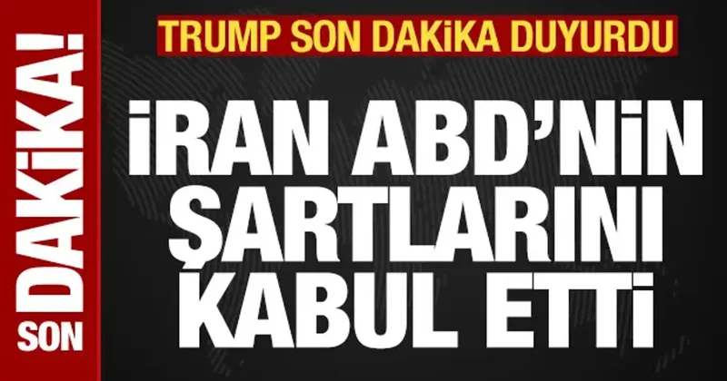 Trump son dakika duyurdu! İran ABD nin nükleer şartını kabul etti
