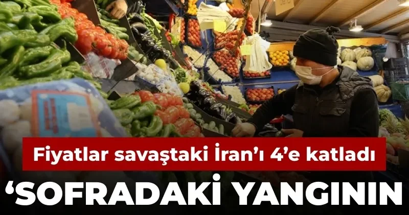Fiyatlar savaştaki İran’ı 4’e katladı: Sofradaki yangının sorumlusu AKP