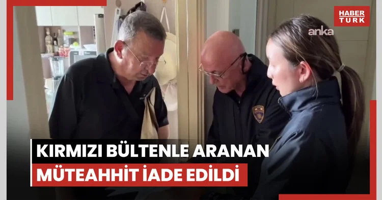 6 Şubat deprem davasında kırmızı bültenle aranan müteahhidin Tayland dan iade edildi