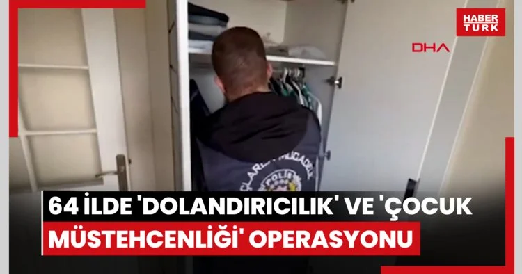 64 ilde dolandırıcılık ve çocuk müstehcenliği operasyonu: 319 tutuklama