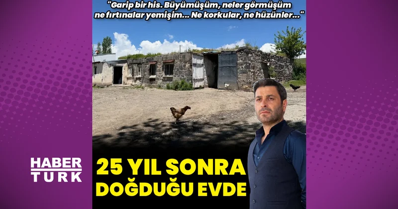 Ozan Akbaba 25 yıl sonra doğduğu eve gitti