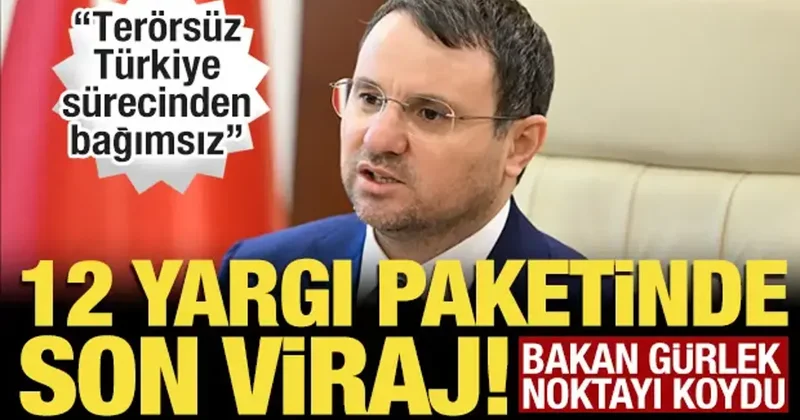 12. Yargı Paketi ne son şekil veriliyor! Bakan Gürlek ten dikkat çeken açıklama!