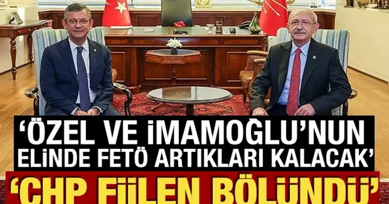 Aydın Ünal CHP deki bölünmeyi yazdı: Özel ve İmamoğlu nun elinde FETÖ artıkları kalacak