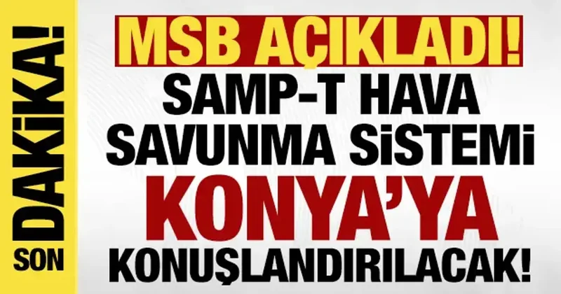 MSB açıkladı: NATO Konya ya SAMP T konuşlandıracak!