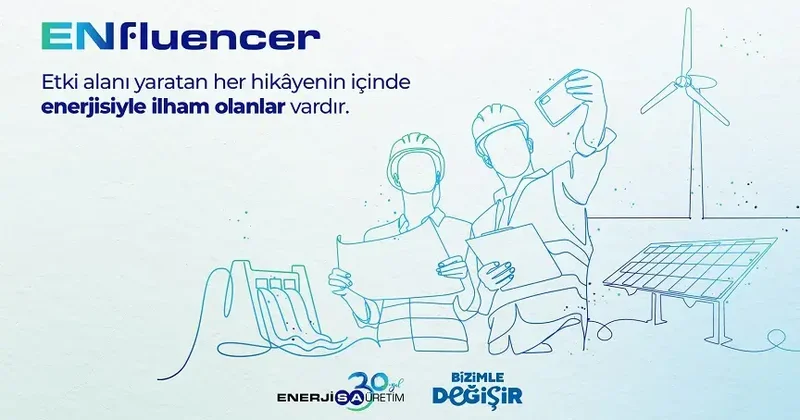 Enerjisa Üretim ENfluencer ile işveren markasını güçlendirme hedefi