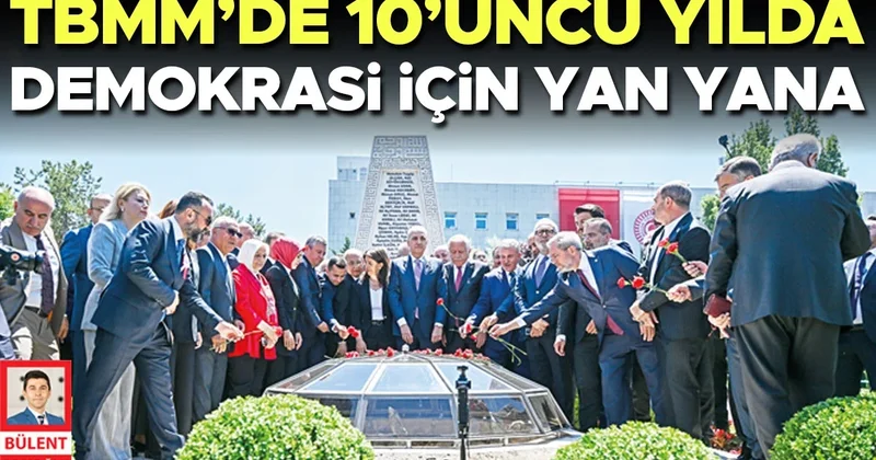 TBMM’de10’uncu yılda demokrasi için yan yana