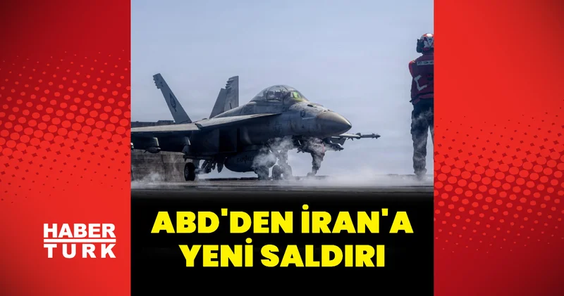 ABD nin İran a saldırıları devam ediyor Dış Haberler