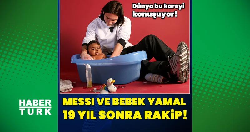 Messi ve küvette yıkadığı bebek Yamal, Dünya Kupası finalinde karşı karşıya!
